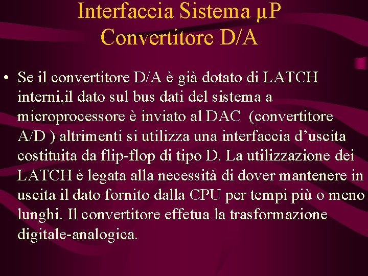 Interfaccia Sistema µP Convertitore D/A • Se il convertitore D/A è già dotato di