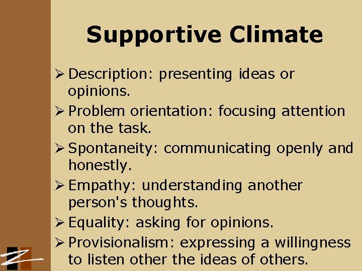 Supportive Climate Ø Description: presenting ideas or opinions. Ø Problem orientation: focusing attention on