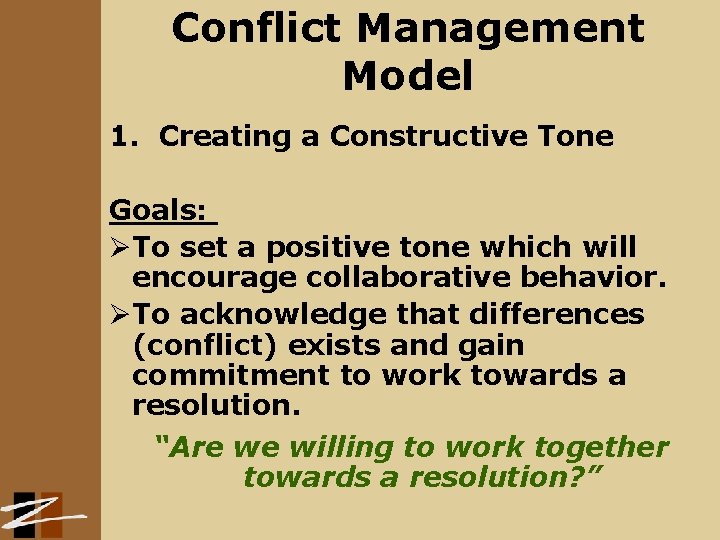 Conflict Management Model 1. Creating a Constructive Tone Goals: ØTo set a positive tone