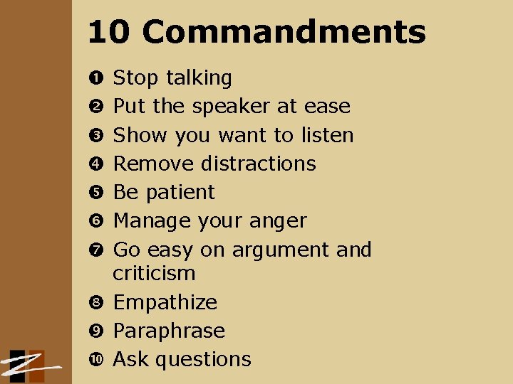 10 Commandments Stop talking Put the speaker at ease Show you want to listen