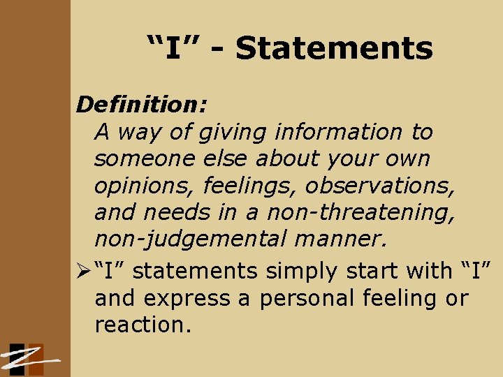 “I” - Statements Definition: A way of giving information to someone else about your