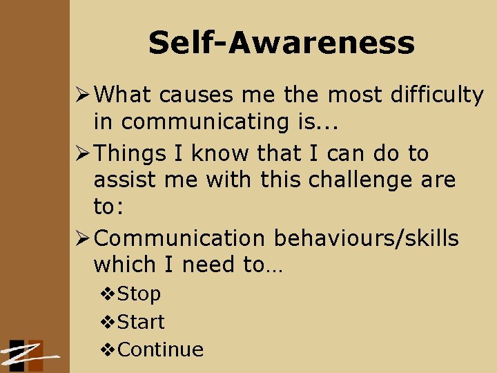 Self-Awareness Ø What causes me the most difficulty in communicating is. . . Ø