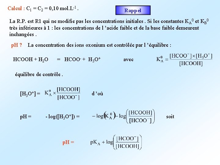 Calcul : C 1 = C 2 = 0, 10 mol. L-1. Rappel La