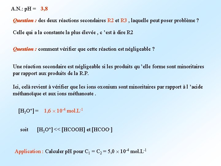 A. N. : p. H = 3, 8 Question : des deux réactions secondaires