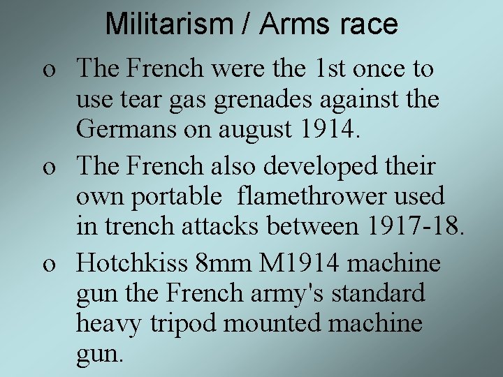 Militarism / Arms race o The French were the 1 st once to use