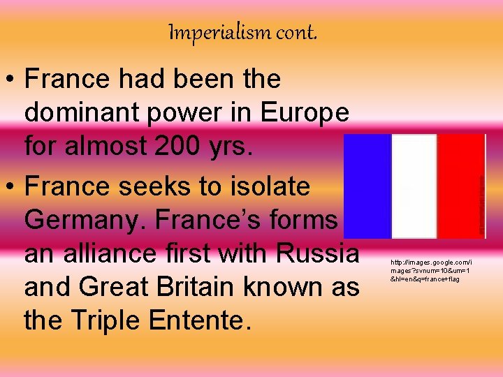 Imperialism cont. • France had been the dominant power in Europe for almost 200
