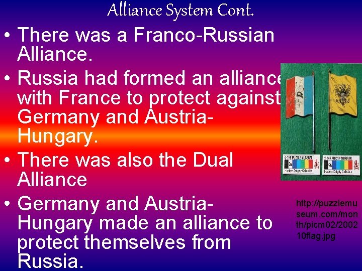 Alliance System Cont. • There was a Franco-Russian Alliance. • Russia had formed an