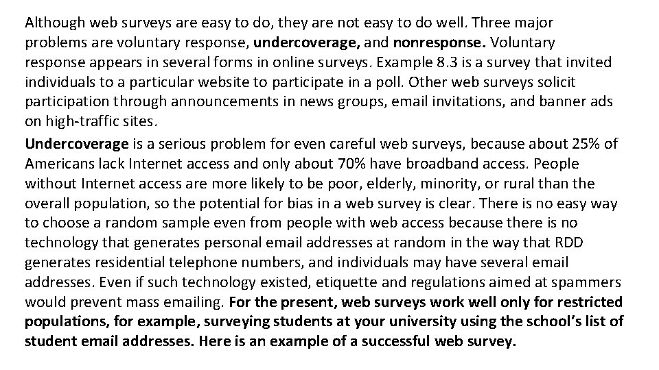 Although web surveys are easy to do, they are not easy to do well.