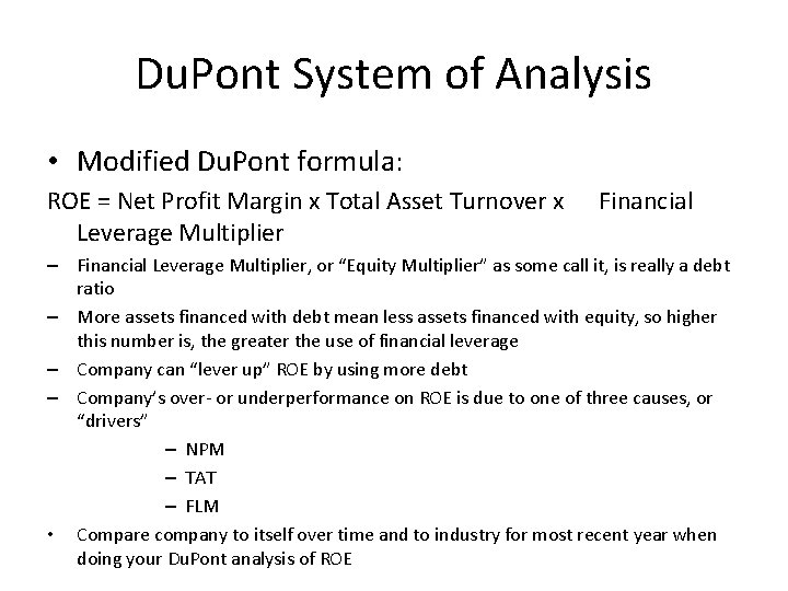 Du. Pont System of Analysis • Modified Du. Pont formula: ROE = Net Profit