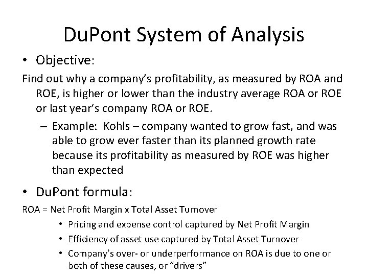 Du. Pont System of Analysis • Objective: Find out why a company’s profitability, as
