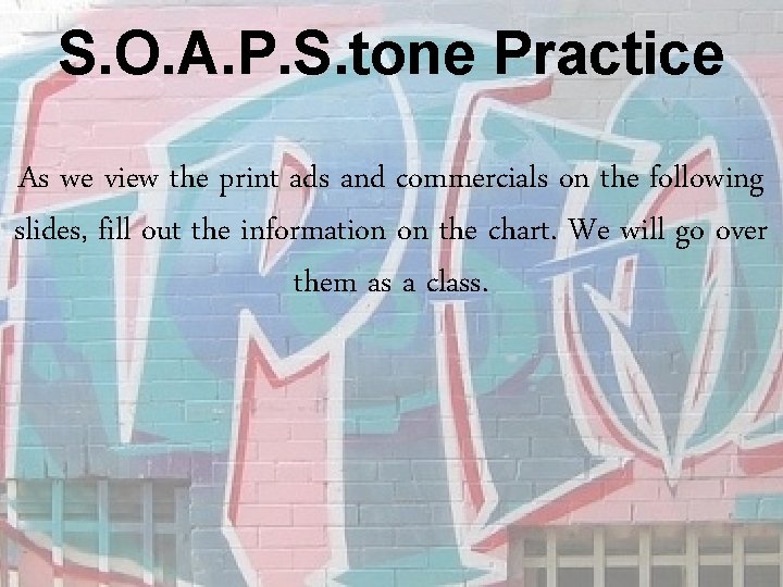 S. O. A. P. S. tone Practice As we view the print ads and