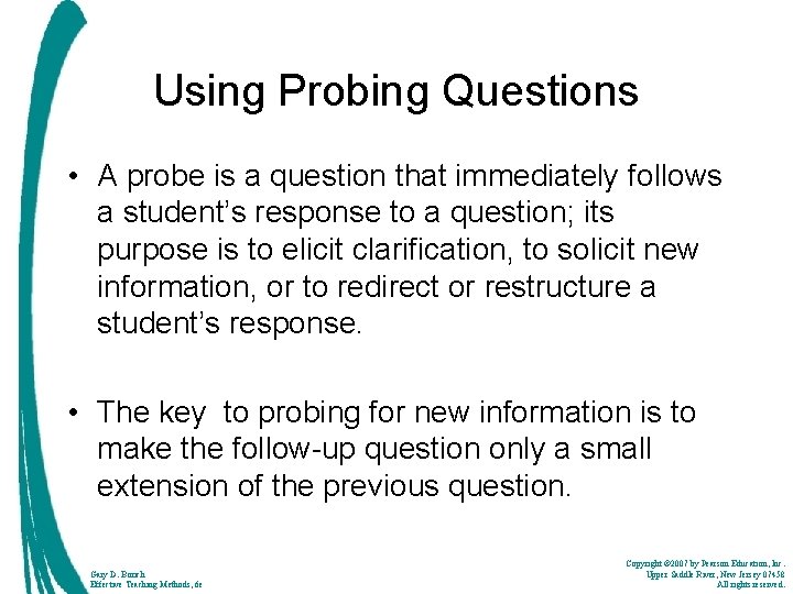 Using Probing Questions • A probe is a question that immediately follows a student’s