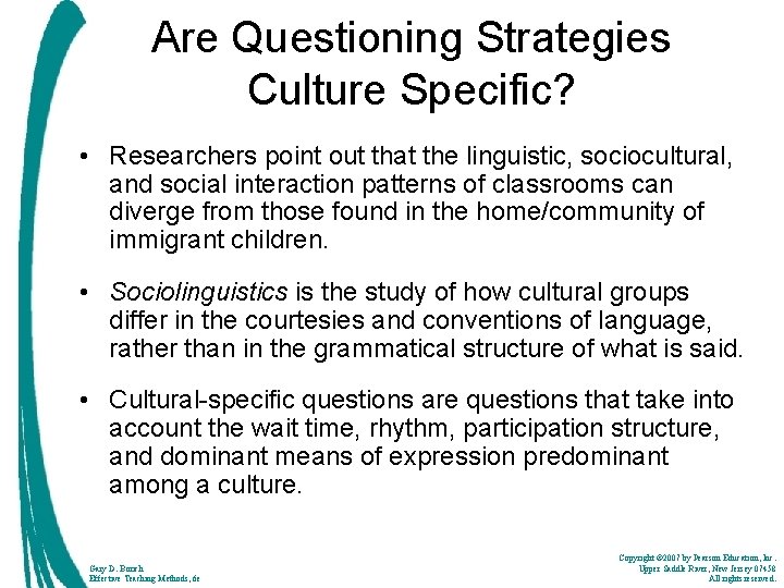 Are Questioning Strategies Culture Specific? • Researchers point out that the linguistic, sociocultural, and