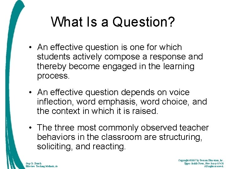 What Is a Question? • An effective question is one for which students actively