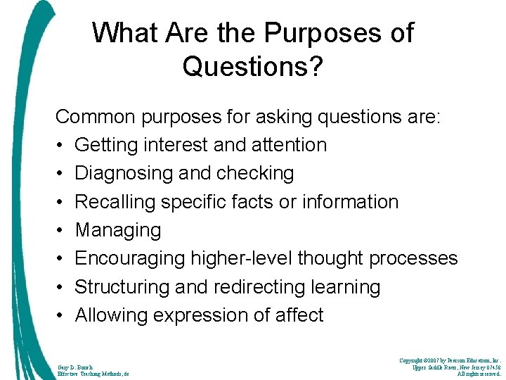 What Are the Purposes of Questions? Common purposes for asking questions are: • Getting