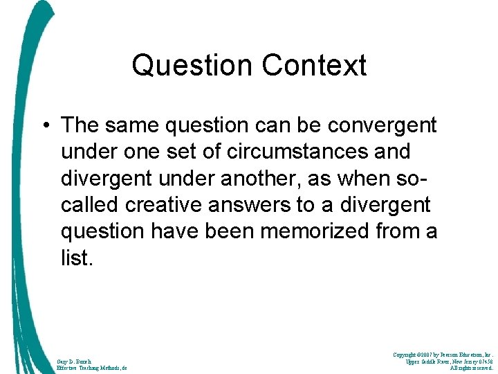 Question Context • The same question can be convergent under one set of circumstances