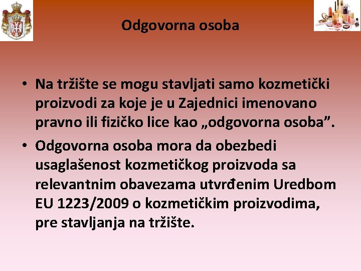 Odgovorna osoba • Na tržište se mogu stavljati samo kozmetički proizvodi za koje je