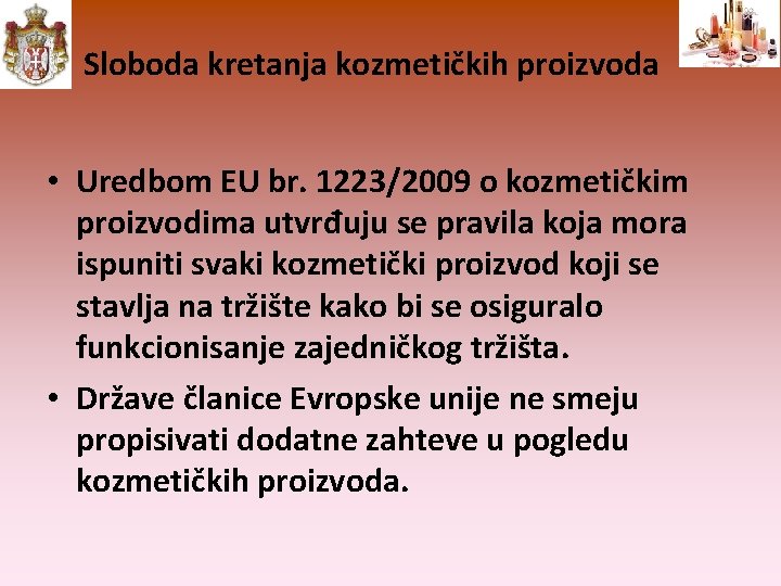 Sloboda kretanja kozmetičkih proizvoda • Uredbom EU br. 1223/2009 o kozmetičkim proizvodima utvrđuju se