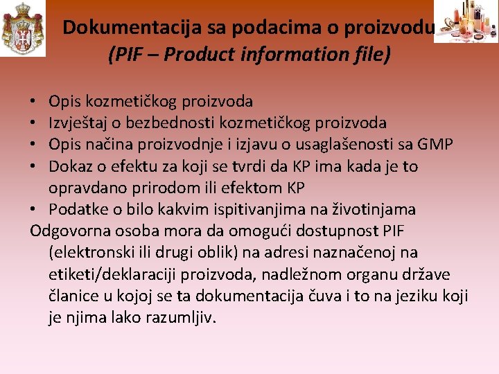 Dokumentacija sa podacima o proizvodu (PIF – Product information file) Opis kozmetičkog proizvoda Izvještaj