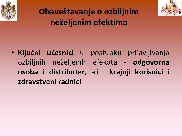 Obaveštavanje o ozbiljnim neželjenim efektima • Ključni učesnici u postupku prijavljivanja ozbiljnih neželjenih efekata