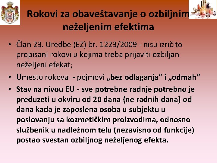 Rokovi za obaveštavanje o ozbiljnim neželjenim efektima • Član 23. Uredbe (EZ) br. 1223/2009