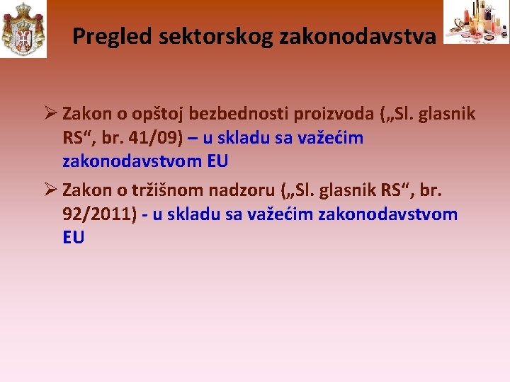 Pregled sektorskog zakonodavstva Zakon o opštoj bezbednosti proizvoda („Sl. glasnik RS“, br. 41/09) –