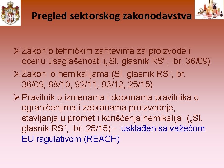 Pregled sektorskog zakonodavstva Zakon o tehničkim zahtevima za proizvode i ocenu usaglašenosti („Sl. glasnik