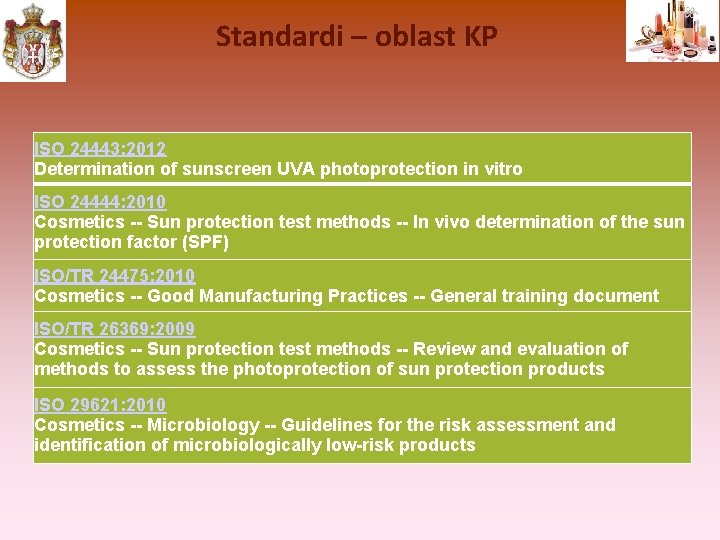 Standardi – oblast KP ISO 24443: 2012 Determination of sunscreen UVA photoprotection in vitro