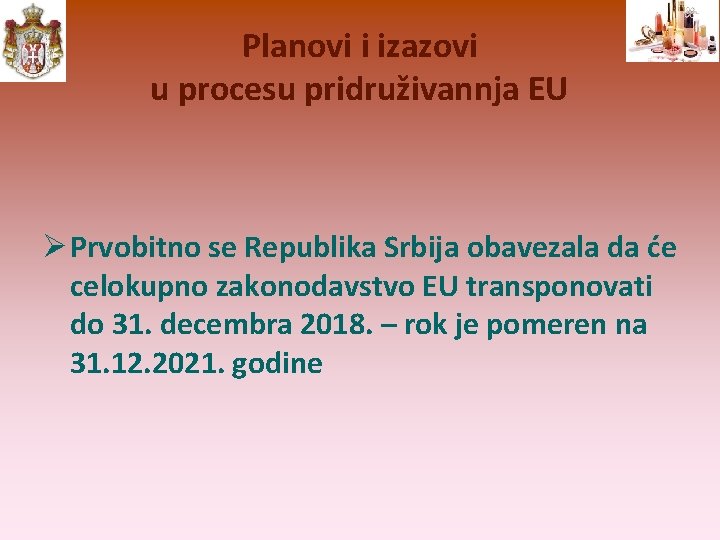 Planovi i izazovi u procesu pridruživannja EU Prvobitno se Republika Srbija obavezala da će