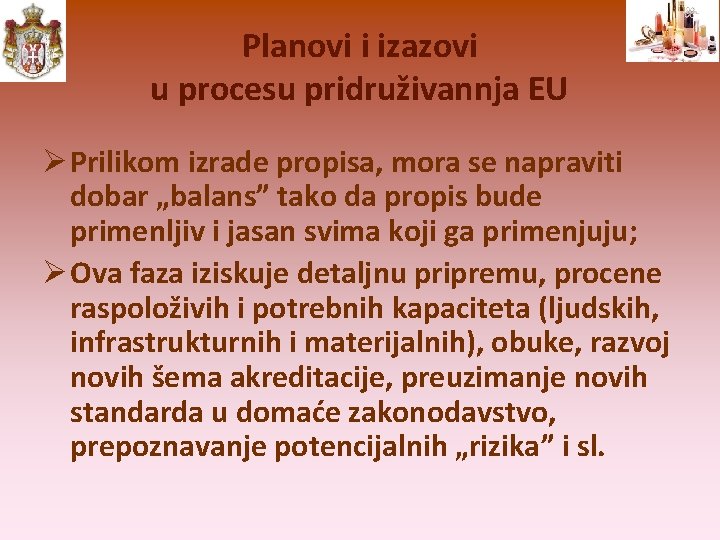 Planovi i izazovi u procesu pridruživannja EU Prilikom izrade propisa, mora se napraviti dobar