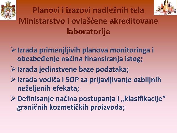 Planovi i izazovi nadležnih tela Ministarstvo i ovlašćene akreditovane laboratorije Izrada primenjljivih planova monitoringa