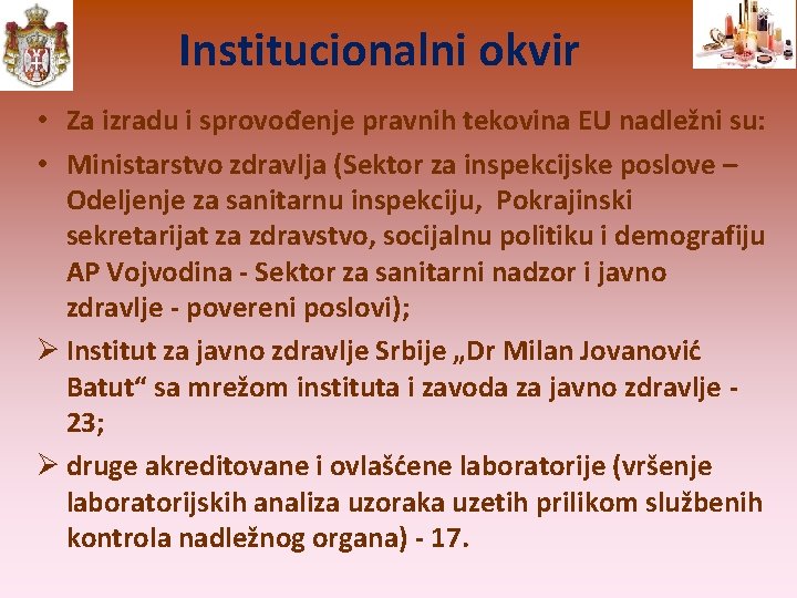 Institucionalni okvir • Zа izradu i sprоvоđеnjе prаvnih tеkоvinа ЕU nаdlеžni su: • Мinistаrstvо