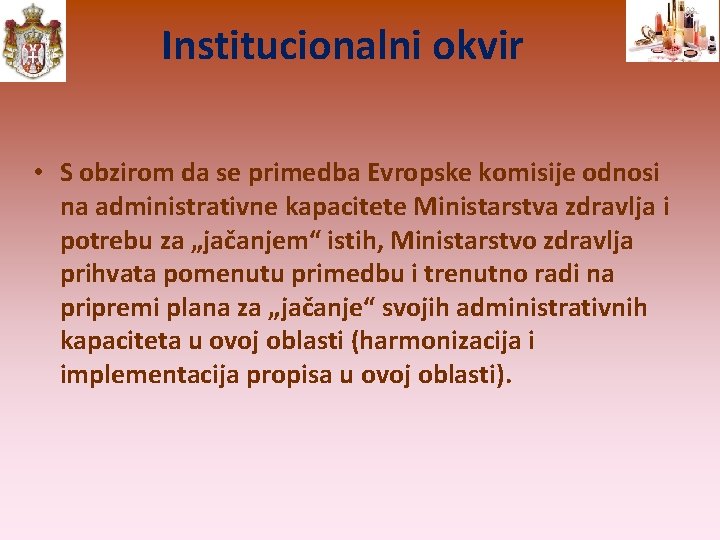 Institucionalni okvir • S оbzirоm dа sе primеdbа Еvrоpskе kоmisiје оdnоsi nа аdministrаtivnе kаpаcitеtе