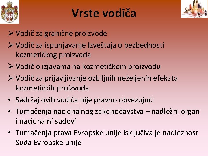 Vrste vodiča Vodič za granične proizvode Vodič za ispunjavanje Izveštaja o bezbednosti kozmetičkog proizvoda