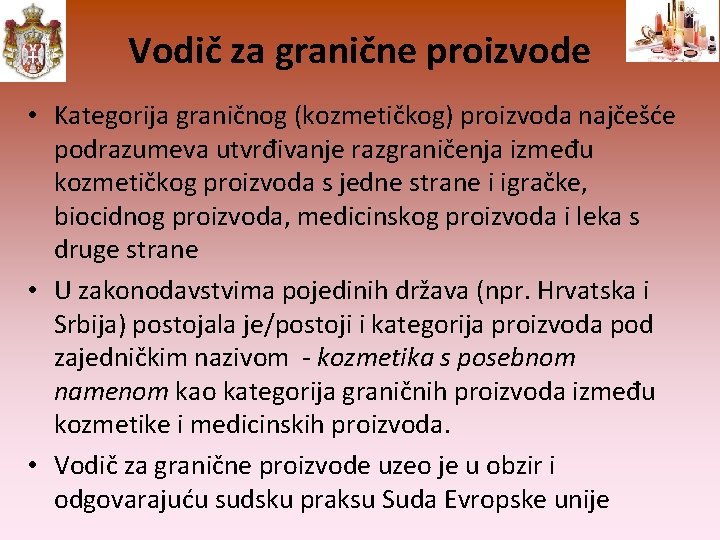 Vodič za granične proizvode • Kategorija graničnog (kozmetičkog) proizvoda najčešće podrazumeva utvrđivanje razgraničenja između