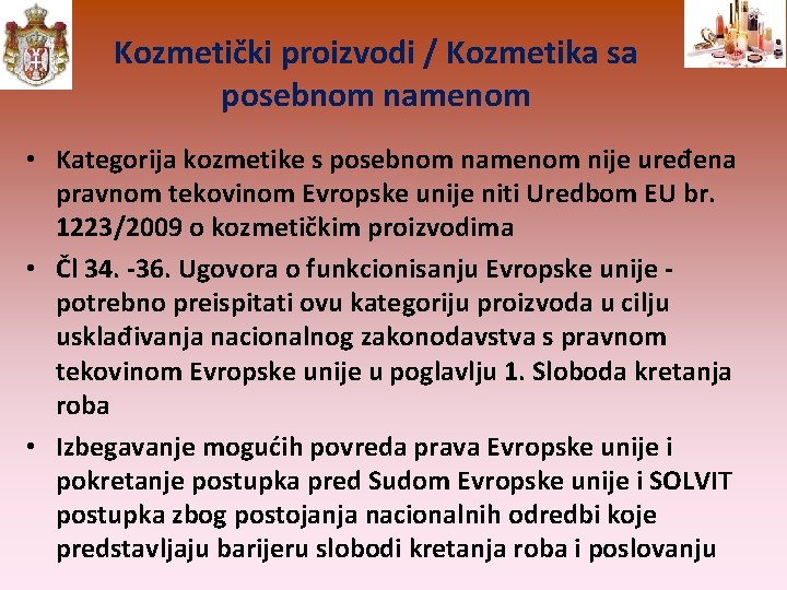 Kozmetički proizvodi / Kozmetika sa posebnom namenom • Kategorija kozmetike s posebnom namenom nije