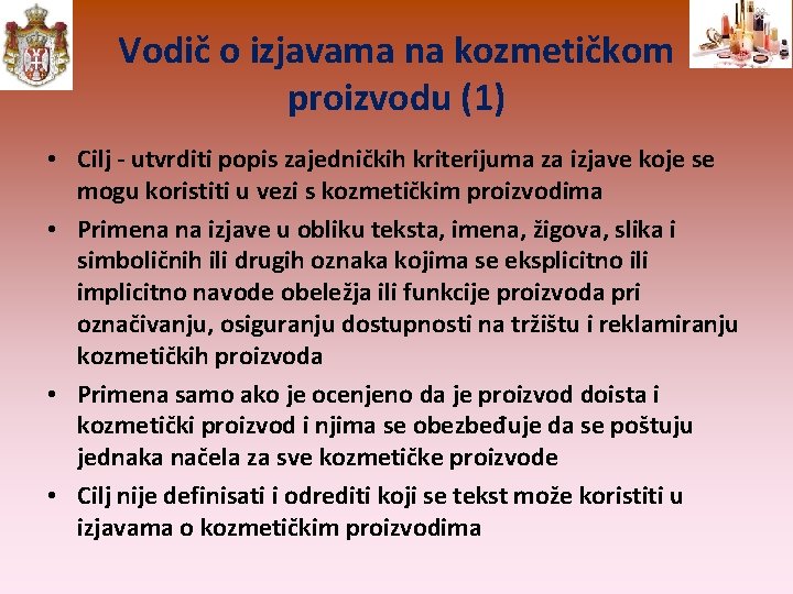 Vodič o izjavama na kozmetičkom proizvodu (1) • Cilj - utvrditi popis zajedničkih kriterijuma