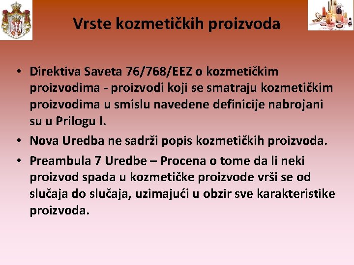 Vrste kozmetičkih proizvoda • Direktiva Saveta 76/768/EEZ o kozmetičkim proizvodima - proizvodi koji se
