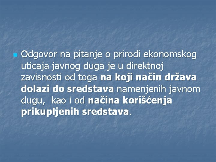 n Odgovor na pitanje o prirodi ekonomskog uticaja javnog duga je u direktnoj zavisnosti