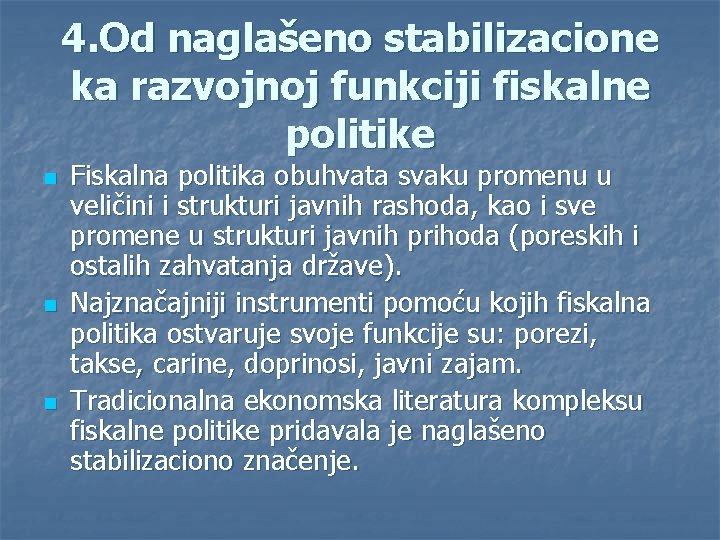 4. Od naglašeno stabilizacione ka razvojnoj funkciji fiskalne politike n n n Fiskalna politika