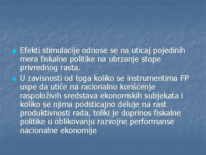 n n Efekti stimulacije odnose se na uticaj pojedinih mera fiskalne politike na ubrzanje