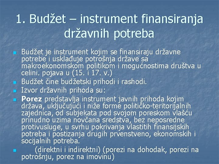 1. Budžet – instrument finansiranja državnih potreba n n n Budžet je instrument kojim