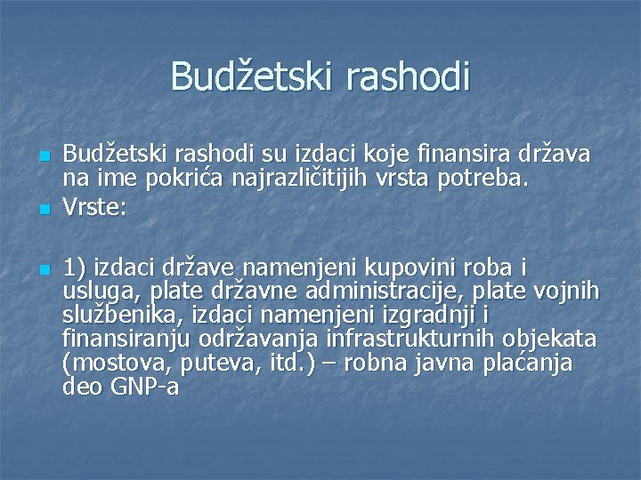 Budžetski rashodi n n n Budžetski rashodi su izdaci koje finansira država na ime