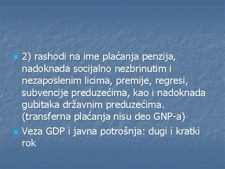 n n 2) rashodi na ime plaćanja penzija, nadoknada socijalno nezbrinutim i nezaposlenim licima,