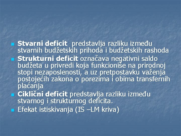 n n Stvarni deficit predstavlja razliku između stvarnih budžetskih prihoda i budžetskih rashoda Strukturni