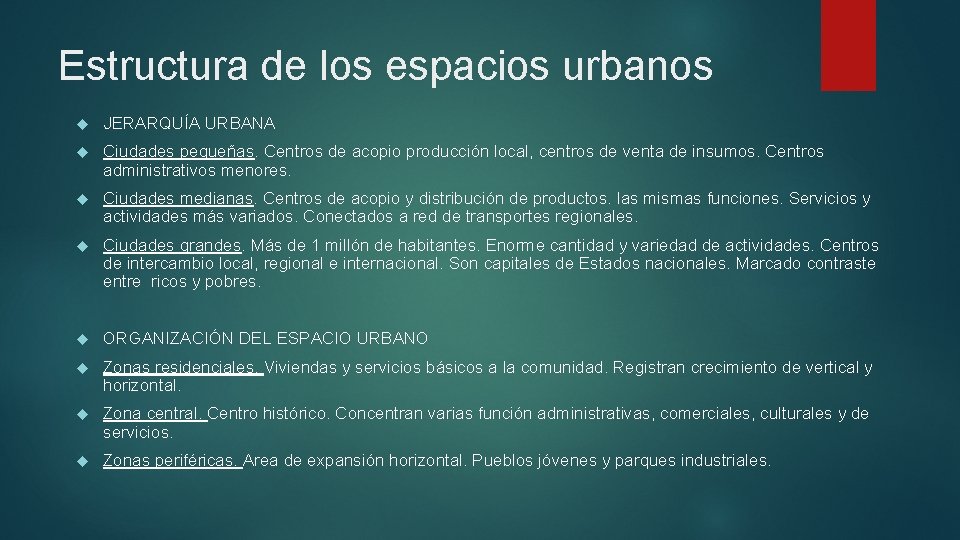 Estructura de los espacios urbanos JERARQUÍA URBANA Ciudades pequeñas. Centros de acopio producción local,