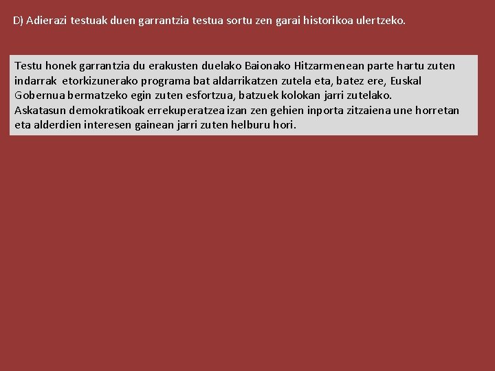 D) Adierazi testuak duen garrantzia testua sortu zen garai historikoa ulertzeko. Testu honek garrantzia