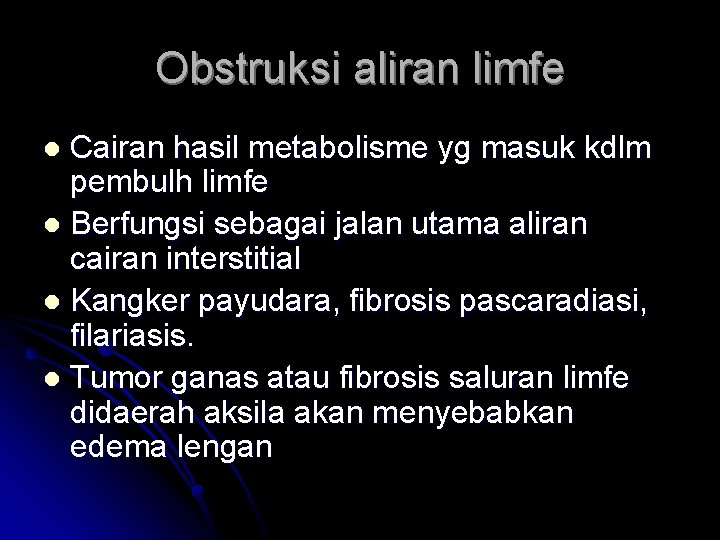 Obstruksi aliran limfe Cairan hasil metabolisme yg masuk kdlm pembulh limfe l Berfungsi sebagai