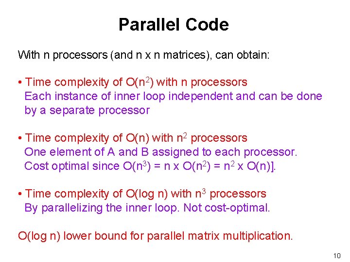 Parallel Code With n processors (and n x n matrices), can obtain: • Time