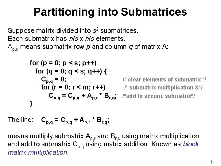 Partitioning into Submatrices Suppose matrix divided into s 2 submatrices. Each submatrix has n/s